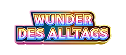 Wunder des Alltags